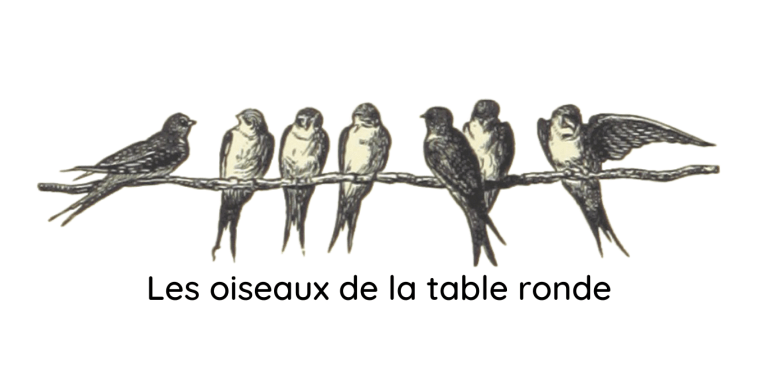 Les oiseaux de la table&nbsp;ronde